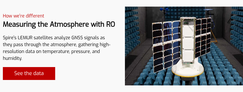 How we&rsquo;re different Measuring the Atmosphere with RO Spire&rsquo;s LEMUR satellites analyze GNSS signals as they pass through the atmosphere, gathering high-resolution data on temperature, pressure, and humidity. &nbsp;